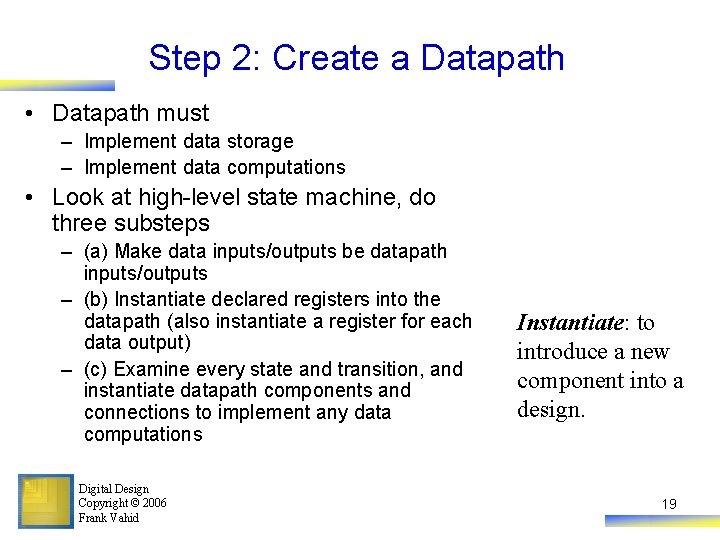 Step 2: Create a Datapath • Datapath must – Implement data storage – Implement