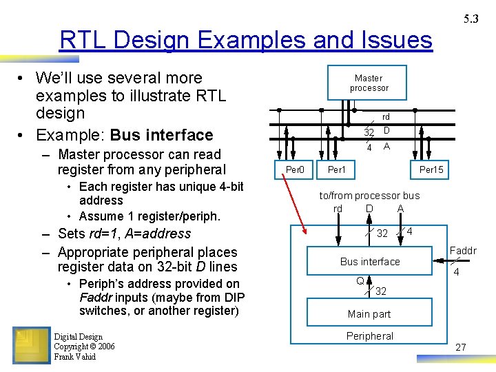 5. 3 RTL Design Examples and Issues • We’ll use several more examples to