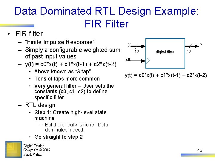 Data Dominated RTL Design Example: FIR Filter • FIR filter – “Finite Impulse Response”