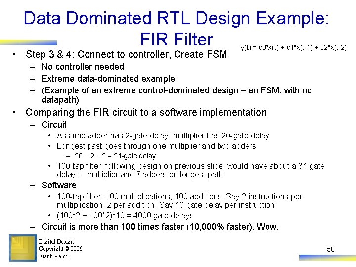 Data Dominated RTL Design Example: FIR Filter • Step 3 & 4: Connect to