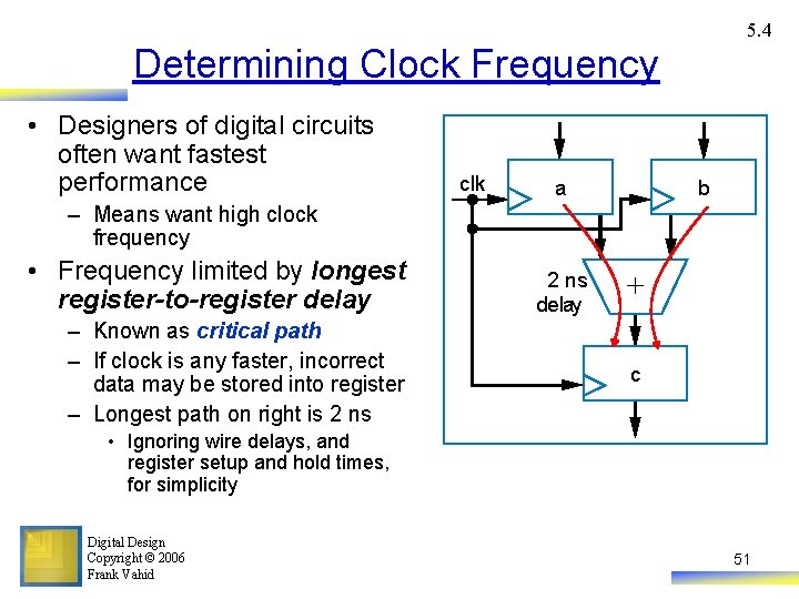 5. 4 Determining Clock Frequency • Designers of digital circuits often want fastest performance