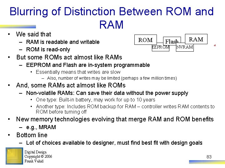 Blurring of Distinction Between ROM and RAM • We said that – RAM is