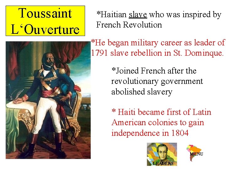 Toussaint L‘Ouverture *Haitian slave who was inspired by French Revolution *He began military career