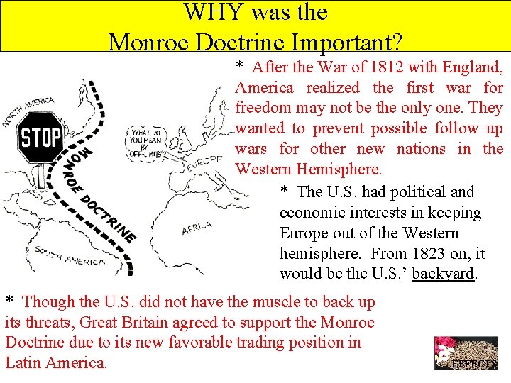 WHY was the Monroe Doctrine Important? * After the War of 1812 with England,