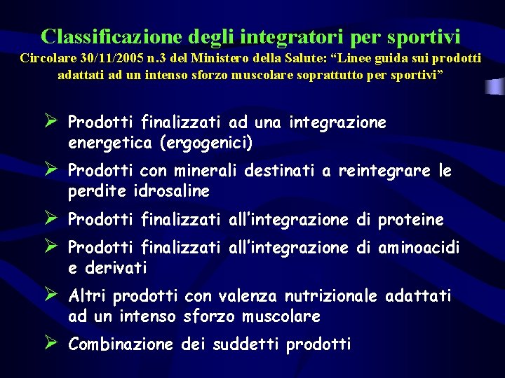 Classificazione degli integratori per sportivi Circolare 30/11/2005 n. 3 del Ministero della Salute: “Linee