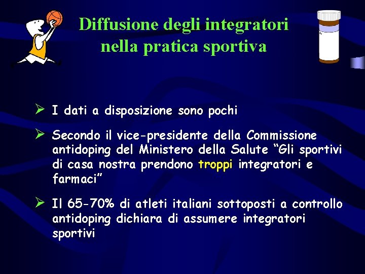 Diffusione degli integratori nella pratica sportiva Ø I dati a disposizione sono pochi Ø