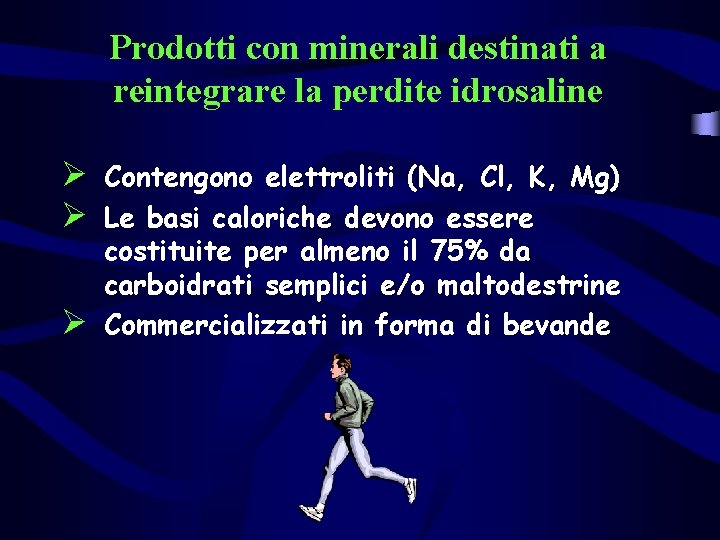 Prodotti con minerali destinati a reintegrare la perdite idrosaline Ø Contengono elettroliti (Na, Cl,