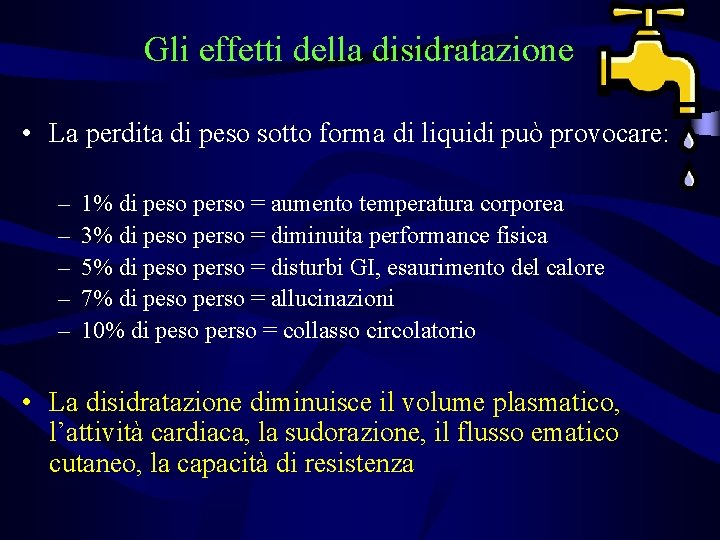 Gli effetti della disidratazione • La perdita di peso sotto forma di liquidi può
