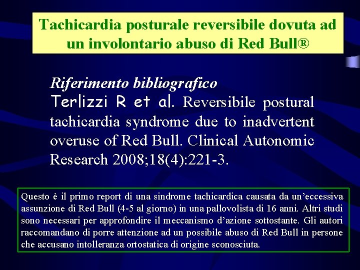 Tachicardia posturale reversibile dovuta ad un involontario abuso di Red Bull® Riferimento bibliografico Terlizzi