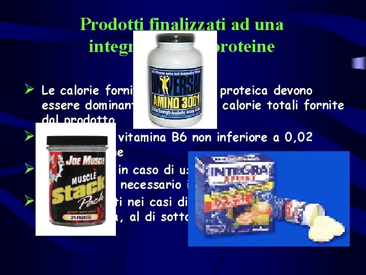 Prodotti finalizzati ad una integrazione di proteine Ø Le calorie fornite dalla quota proteica