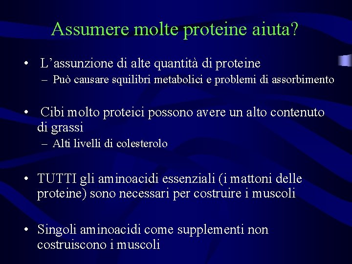 Assumere molte proteine aiuta? • L’assunzione di alte quantità di proteine – Può causare