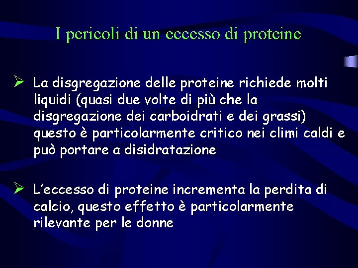 I pericoli di un eccesso di proteine Ø La disgregazione delle proteine richiede molti