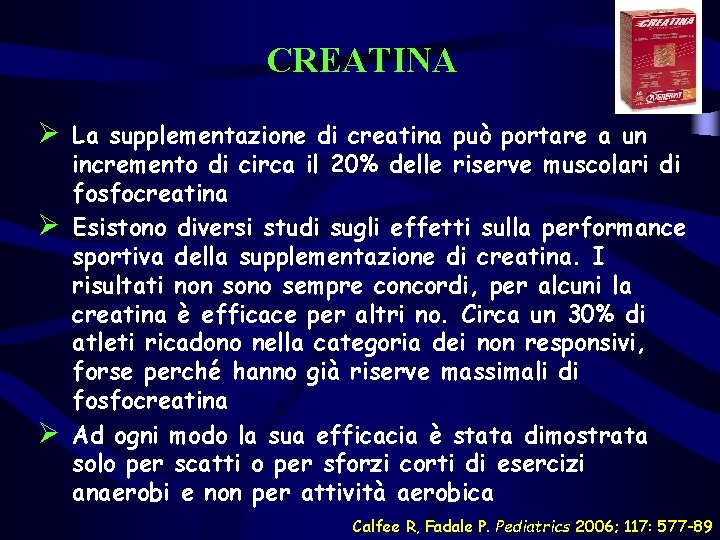 CREATINA Ø La supplementazione di creatina può portare a un Ø Ø incremento di