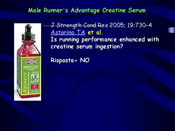 Male Runner's Advantage Creatine Serum J Strength Cond Res 2005; 19: 730 -4 Astorino