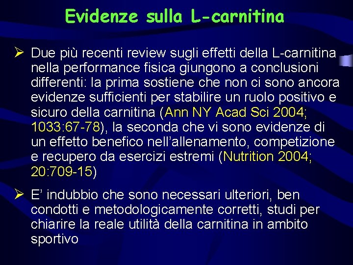 Evidenze sulla L-carnitina Ø Due più recenti review sugli effetti della L-carnitina nella performance