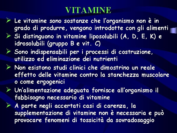 VITAMINE Ø Le vitamine sono sostanze che l’organismo non è in Ø Ø Ø