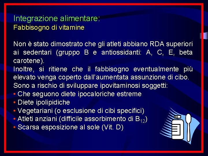 Integrazione alimentare: Fabbisogno di vitamine Non è stato dimostrato che gli atleti abbiano RDA