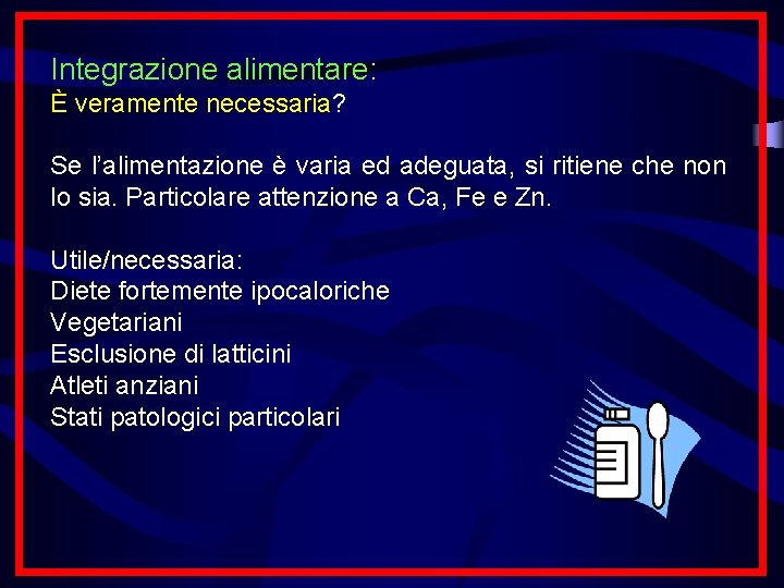 Integrazione alimentare: È veramente necessaria? Se l’alimentazione è varia ed adeguata, si ritiene che