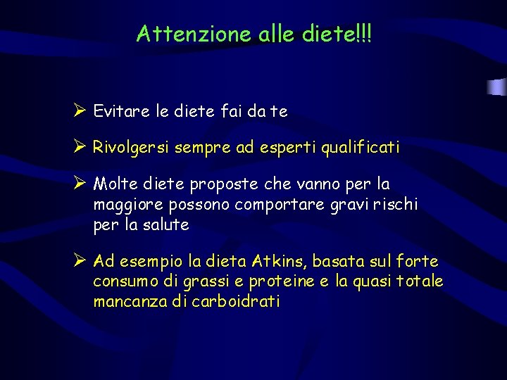 Attenzione alle diete!!! Ø Evitare le diete fai da te Ø Rivolgersi sempre ad