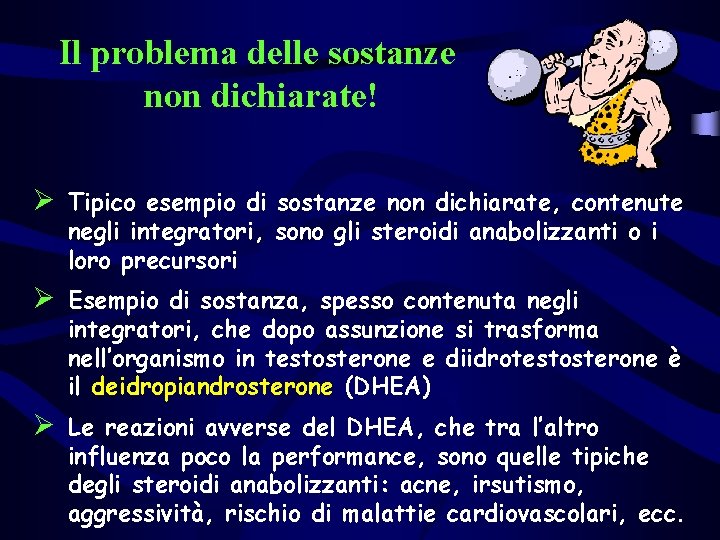 Il problema delle sostanze non dichiarate! Ø Tipico esempio di sostanze non dichiarate, contenute