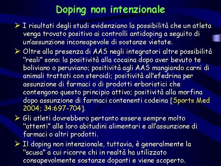 Doping non intenzionale Ø I risultati degli studi evidenziano la possibilità che un atleta