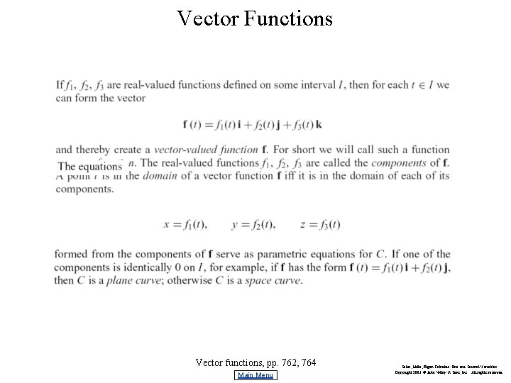 Vector Functions Vector functions, pp. 762, 764 Main Menu Salas, Hille, Etgen Calculus: One