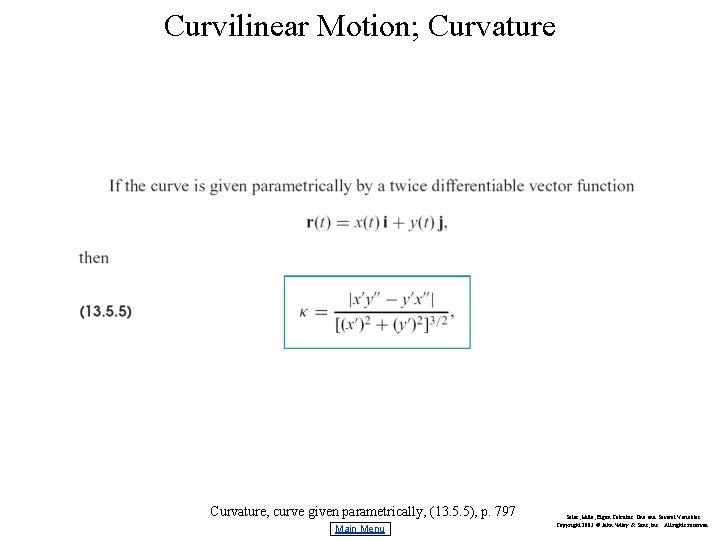 Curvilinear Motion; Curvature, curve given parametrically, (13. 5. 5), p. 797 Main Menu Salas,