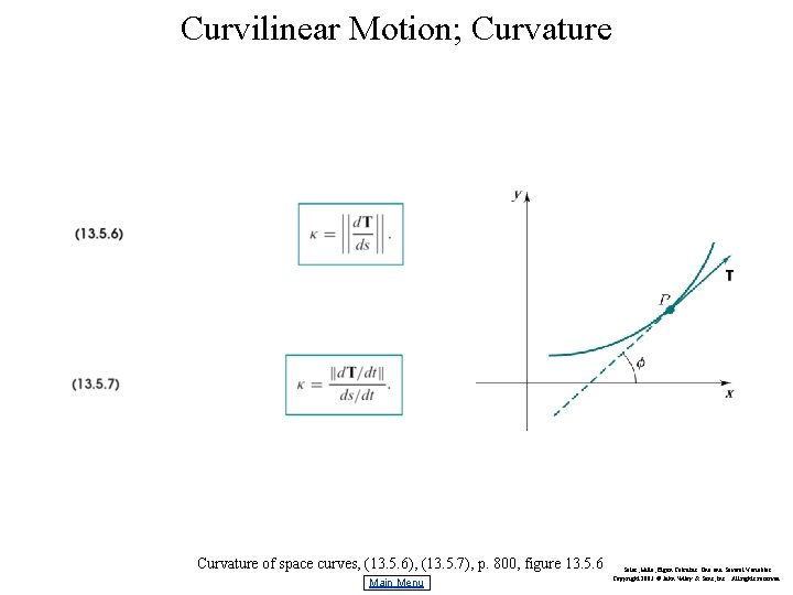 Curvilinear Motion; Curvature of space curves, (13. 5. 6), (13. 5. 7), p. 800,