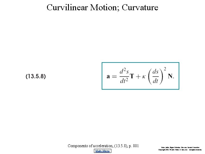 Curvilinear Motion; Curvature Components of acceleration, (13. 5. 8), p. 801 Main Menu Salas,