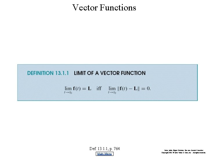 Vector Functions Def. 13. 1. 1, p. 764 Main Menu Salas, Hille, Etgen Calculus: