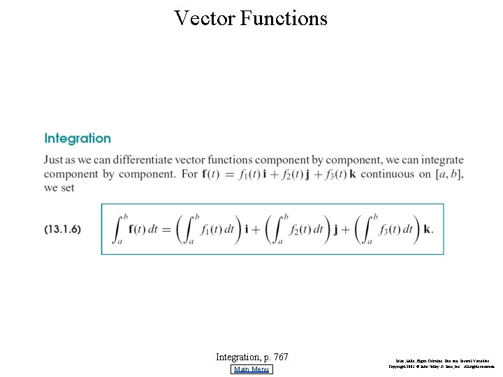 Vector Functions Integration, p. 767 Main Menu Salas, Hille, Etgen Calculus: One and Several