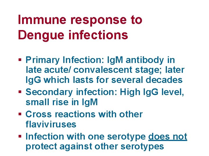 Immune response to Dengue infections § Primary Infection: Ig. M antibody in late acute/