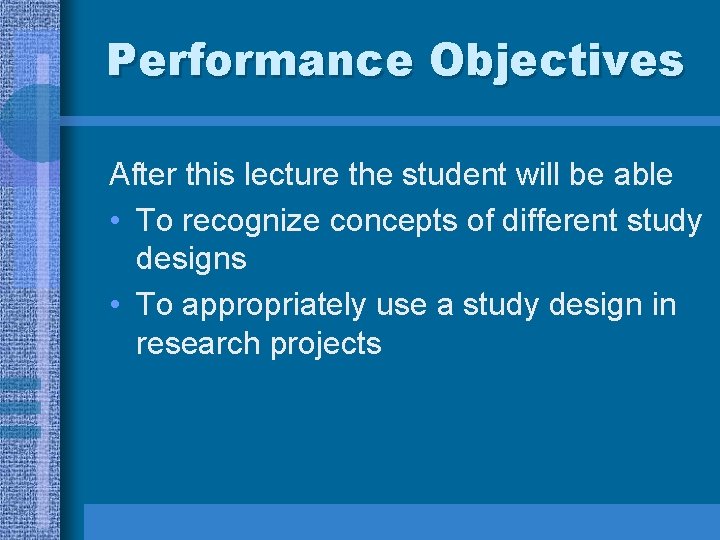 Performance Objectives After this lecture the student will be able • To recognize concepts