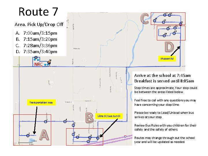 Route 7 C Area. Pick Up/Drop Off A. B. C. D. 7: 00 am/3: