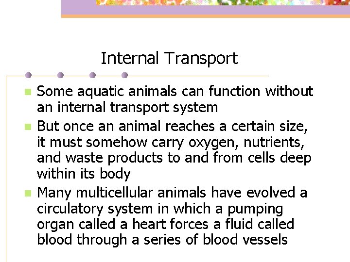 Internal Transport n n n Some aquatic animals can function without an internal transport