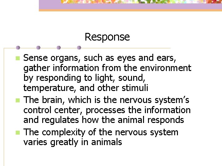 Response n n n Sense organs, such as eyes and ears, gather information from