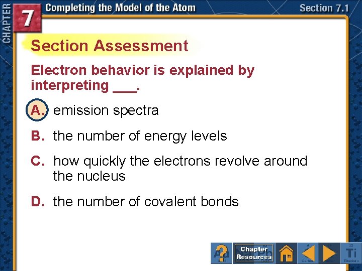 Section Assessment Electron behavior is explained by interpreting ___. A. emission spectra B. the Section Assessment Electron behavior is explained by interpreting ___. A. emission spectra B. the