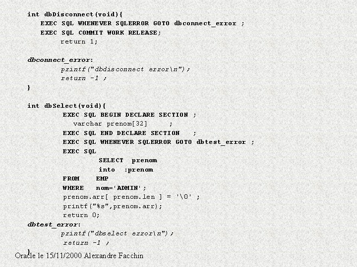 int db. Disconnect(void){ EXEC SQL WHENEVER SQLERROR GOTO dbconnect_error ; EXEC SQL COMMIT WORK int db. Disconnect(void){ EXEC SQL WHENEVER SQLERROR GOTO dbconnect_error ; EXEC SQL COMMIT WORK