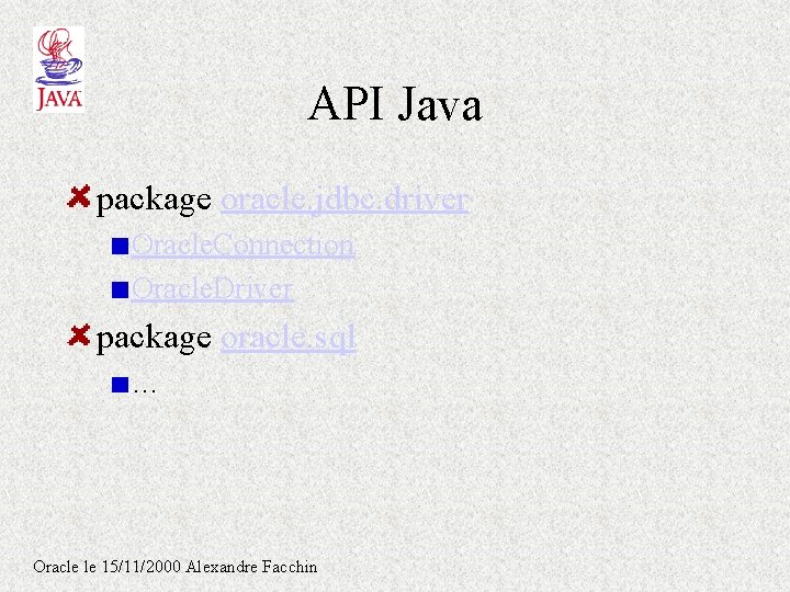API Java package oracle. jdbc. driver Oracle. Connection Oracle. Driver package oracle. sql … API Java package oracle. jdbc. driver Oracle. Connection Oracle. Driver package oracle. sql …