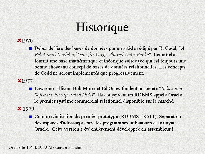Historique 1970 Début de l'ère des bases de données par un article rédigé par Historique 1970 Début de l'ère des bases de données par un article rédigé par