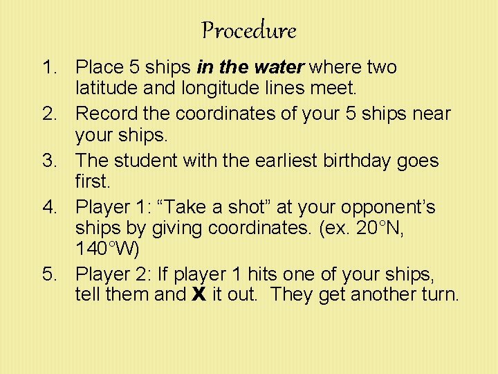 Procedure 1. Place 5 ships in the water where two latitude and longitude lines