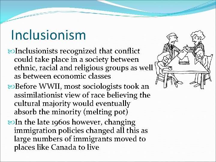 Inclusionism Inclusionists recognized that conflict could take place in a society between ethnic, racial