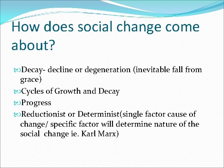 How does social change come about? Decay- decline or degeneration (inevitable fall from grace)