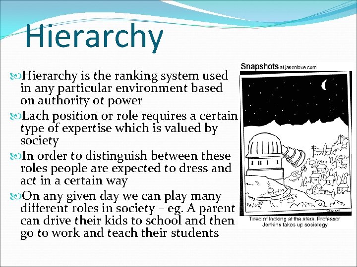 Hierarchy is the ranking system used in any particular environment based on authority ot