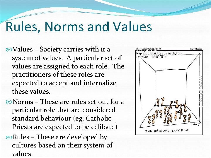 Rules, Norms and Values – Society carries with it a system of values. A