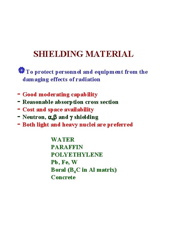 SHIELDING MATERIAL |To protect personnel and equipment from the damaging effects of radiation -