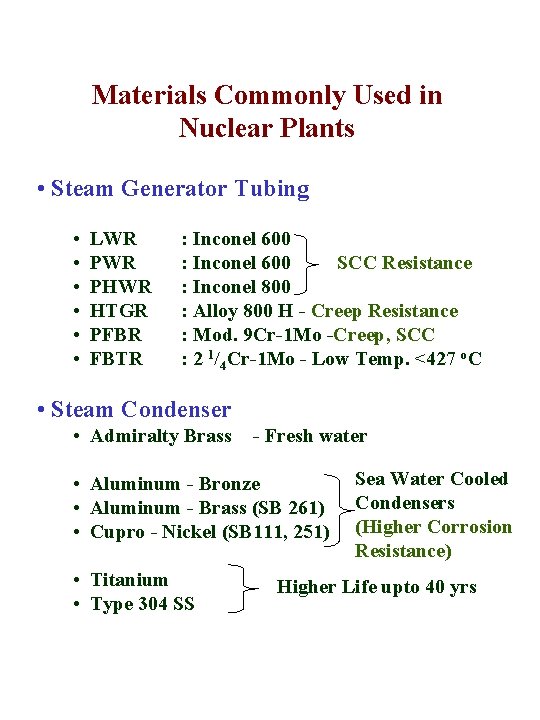 Materials Commonly Used in Nuclear Plants • Steam Generator Tubing • • • LWR