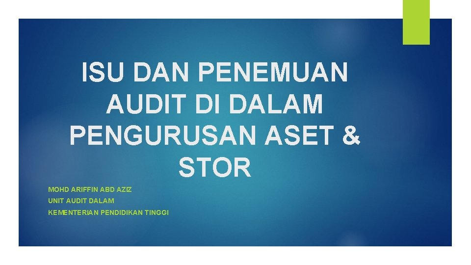 ISU DAN PENEMUAN AUDIT DI DALAM PENGURUSAN ASET & STOR MOHD ARIFFIN ABD AZIZ ISU DAN PENEMUAN AUDIT DI DALAM PENGURUSAN ASET & STOR MOHD ARIFFIN ABD AZIZ