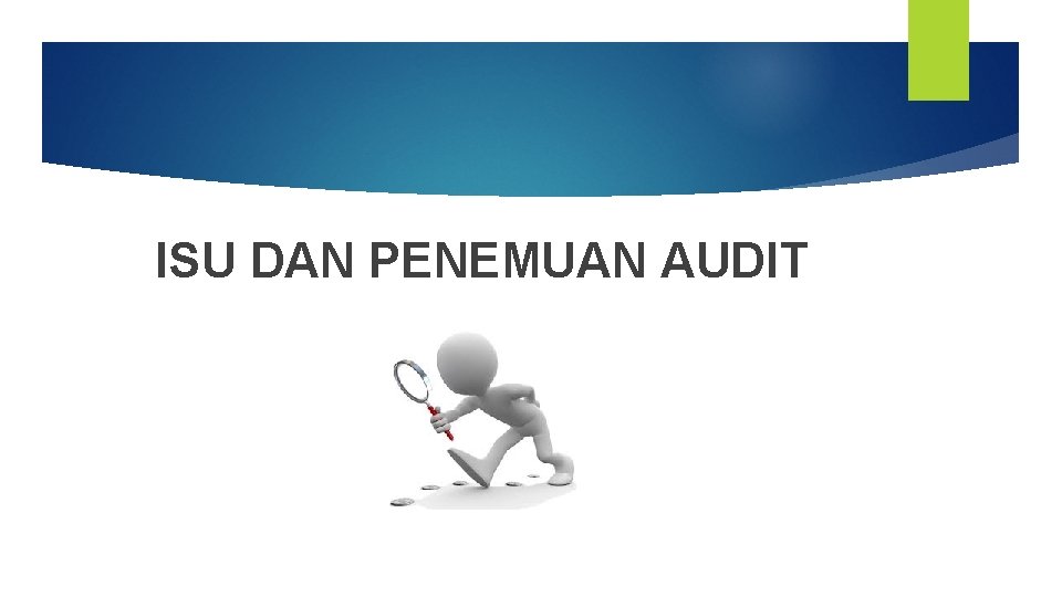 ISU DAN PENEMUAN AUDIT ISU DAN PENEMUAN AUDIT