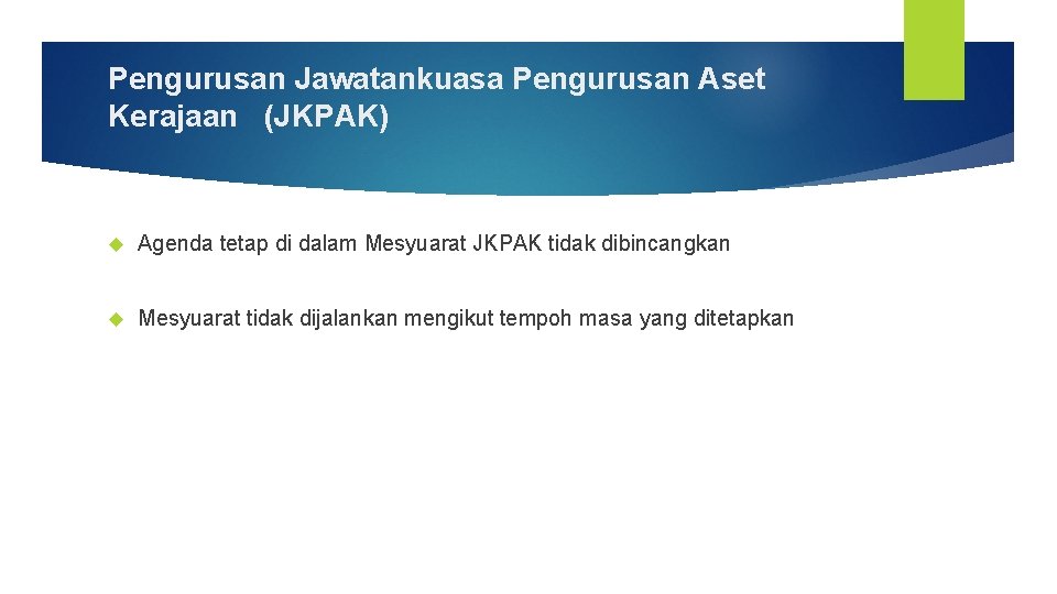 Pengurusan Jawatankuasa Pengurusan Aset Kerajaan (JKPAK) Agenda tetap di dalam Mesyuarat JKPAK tidak dibincangkan Pengurusan Jawatankuasa Pengurusan Aset Kerajaan (JKPAK) Agenda tetap di dalam Mesyuarat JKPAK tidak dibincangkan